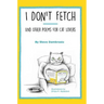 I Don't Fetch: And Other Poems for Cat Lovers