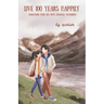 Live 100 Years Happily: Transform your life with Japanese Techniques