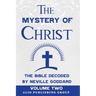 The Mystery of Christ the Bible Decoded by Neville Goddard: Volume Two