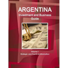 Argentina Investment and Business Guide Volume 1 Strategic and Practical Information
