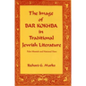 The Image of Bar Kokhba in Traditional Jewish Literature: False Messiah and National Hero
