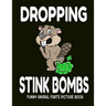 Dropping Stink Bombs Funny Animal Farts Picture Book: Farts From Animals A to Z, Creatures Cutting The Cheese, 8.5" X 11 Picture Book for Boys Ages 4-
