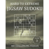 Hard to Extreme Jigsaw Sudoku - 300 Challenging Puzzles - Volume 3: Hard, Very Hard and Extremely Hard Irregularly-Shaped Sudoku Puzzle Book for Adult