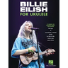 Billie Eilish for Ukulele: 17 Songs to Strum & Sing