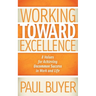 Working Toward Excellence: 8 Values for Achieving Uncommon Success in Work and Life
