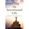 Living The Intentional Life: The Life You Were Born To Live