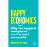 Happy Economics: Why the Happiest Workplaces Are the Most Successful