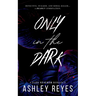 Only In The Dark: A Dark Stalker Romance