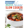More Skinny Slow Cooker Recipes: 75 More Delicious Recipes Under 300, 400 and 500 Calories