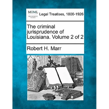 The criminal jurisprudence of Louisiana. Volume 2 of 2