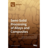 Semi-Solid Processing of Alloys and Composites
