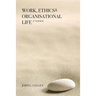 Work, Ethics & Organisational Life 2e