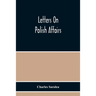 Letters On Polish Affairs