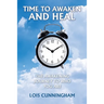 Time to Awaken and Heal: The Awakening Journey to Who You Are