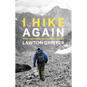 I Hike Again: Mostly True Stories from 15,000 Miles of Hiking
