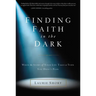The Finding Faith in the Dark: When the Story of Your Life Takes a Turn You Didn't Plan