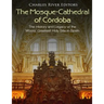 The Mosque-Cathedral of Córdoba: The History and Legacy of the Moors' Greatest Holy Site in Spain