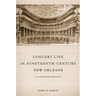 Concert Life in Nineteenth-Century New Orleans: A Comprehensive Reference