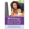Working and Breastfeeding Made Simple