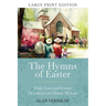 The Hymns of Easter (Large Print): Daily Lent and Easter Devotions on Classic Hymns (40 Daily Devotions for Lent and Easter)
