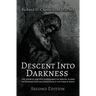 Descent into Darkness: The Sources and Psychodynamics of Mental Illness and Introduction and Explication in the Form of Novel