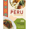 The Ultimate Peru Cookbook: 200 Traditional Peruvian Recipes To Cook Right Now