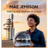 Mae Jemison: First Black Woman in Space