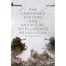 The Unmanned Systems and Artificial Intelligence Revolution