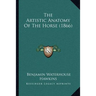 The Artistic Anatomy Of The Horse (1866)