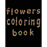 flowers coloring book: large print easy activity coloring book for adult senior women