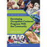 Developing Occupation-Centered Programs With the Community