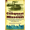 The Conquest of the Missouri: Captain Grant Marsh, and the Riverboats of the American Civil War and Plains Indian Wars