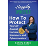 Happily Ever Cyber!: Protect Yourself Against Hackers, Scammers, and Cybermonsters