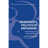 Heidegger's Politics of Enframing: Technology and Responsibility