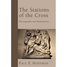 The Stations of the Cross: Photographs and Meditations