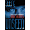 Seeing the Unseen