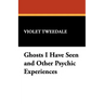 Ghosts I Have Seen and Other Psychic Experiences