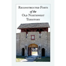 Reconstructed Forts of the Old Northwest Territory