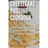 Cheesecake Pudding Cookbook