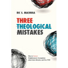 Three Theological Mistakes: How to Correct Enlightenment Assumptions about God, Miracles, and Free Will