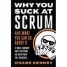 Why You Suck at Scrum - And What You Can Do about It: 9 Most Common Anti-Patterns As Seen From The Trenches
