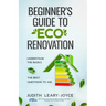 Beginners Guide to Eco Renovation: Understand the Basics and the Best Questions to Ask
