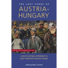 Last Years of Austria-Hungary: A Multi-National Experiment in Early Twentieth-Century Europe