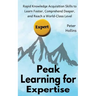 Peak Learning for Expertise: Rapid Knowledge Acquisition Skills to Learn Faster, Comprehend Deeper, and Reach a World-Class Level