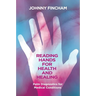 Reading Hands for Health and Healing: Palm Diagnostics for Medical Conditions