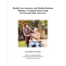 Health Care Advocacy and Medical Decision Making: A Common-Sense Guide for You and Those You Love