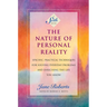 The Nature of Personal Reality: Specific, Practical Techniques for Solving Everyday Problems and Enriching the Life You Know