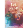 Dad Magic: The Monarch Children Saga: Book One: The Monarch Children Saga: Book one