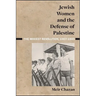 Jewish Women and the Defense of Palestine: The Modest Revolution, 1907-1945