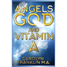 Angels, God and Vitamin A